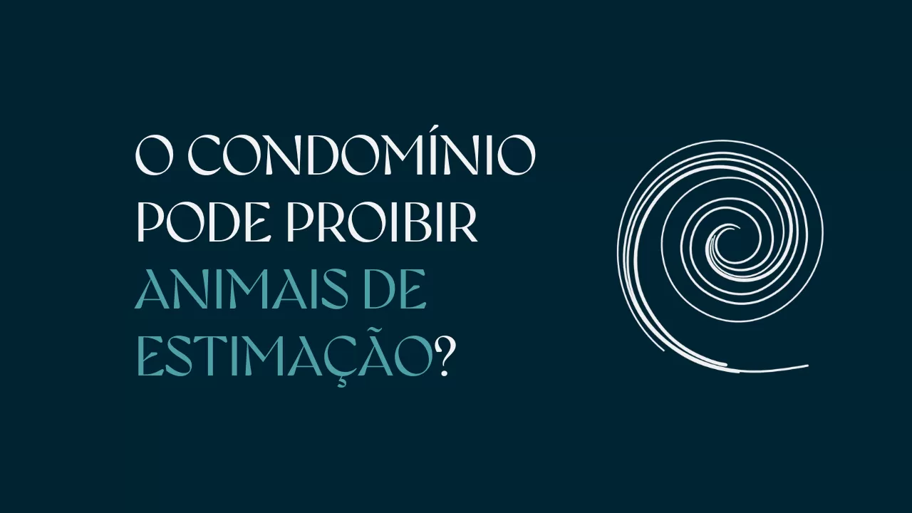O CONDOMINIO PODE PROIBIR ANIMAIS DE ESTIMAÇÃO? VEJA O QUE DIZ A LEI.