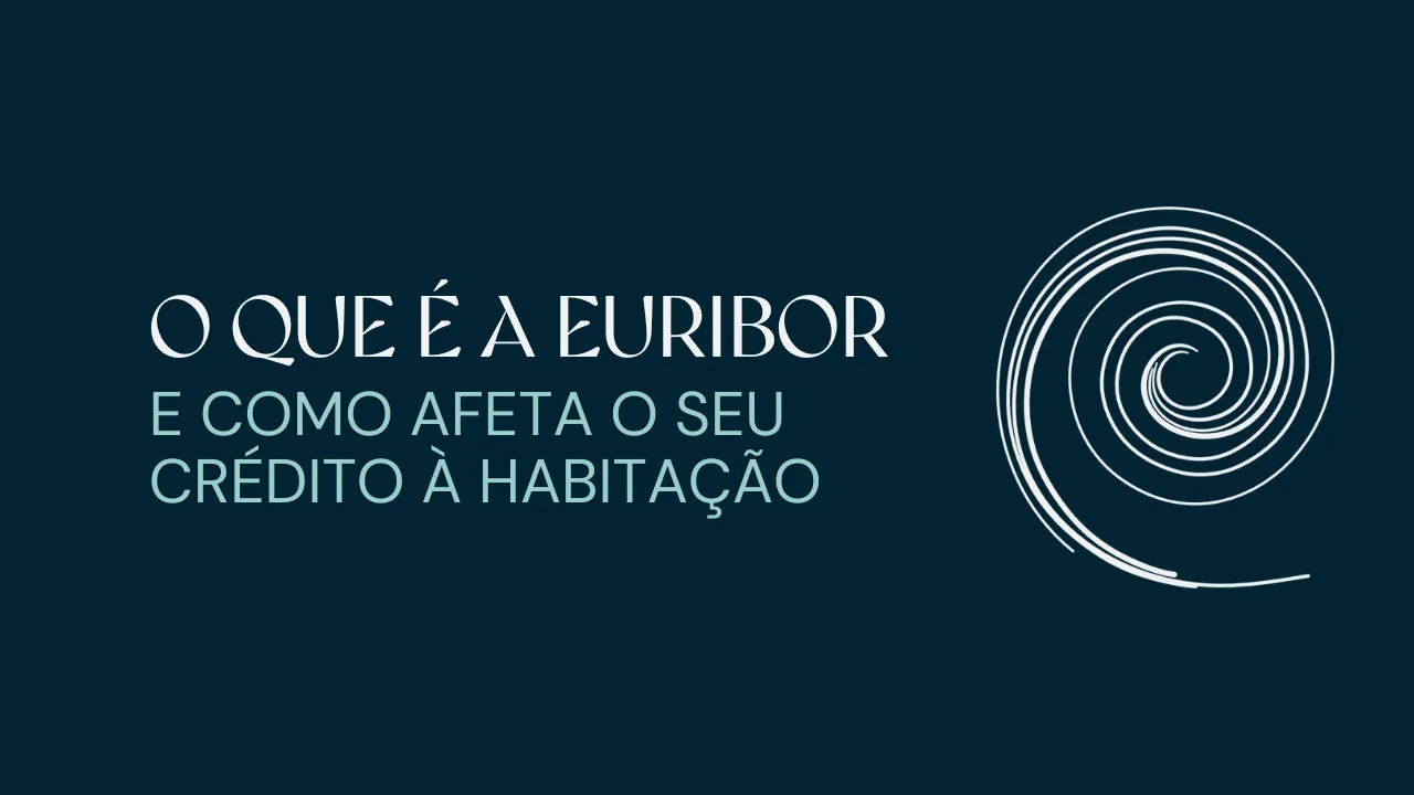 O Que é a Euribor e Como Afeta o Seu Crédito Habitação