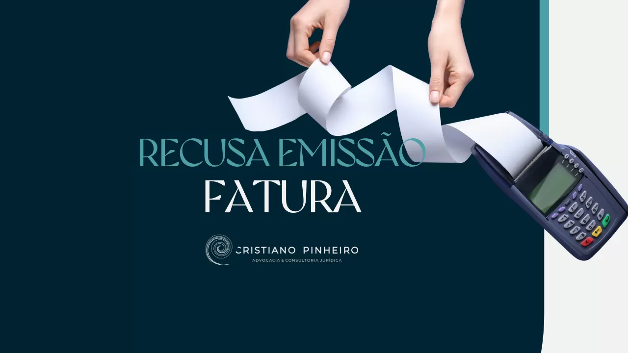 O QUE FAZER SE RECUSAREM EMISÃO DE FATURA?